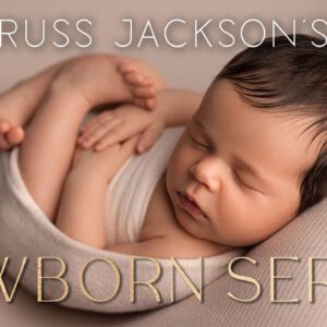 The Newborn Series by Russ Jackson — Khóa học Chụp ảnh Trẻ sơ sinh của Russ Jackson (mp4) Y128C40
